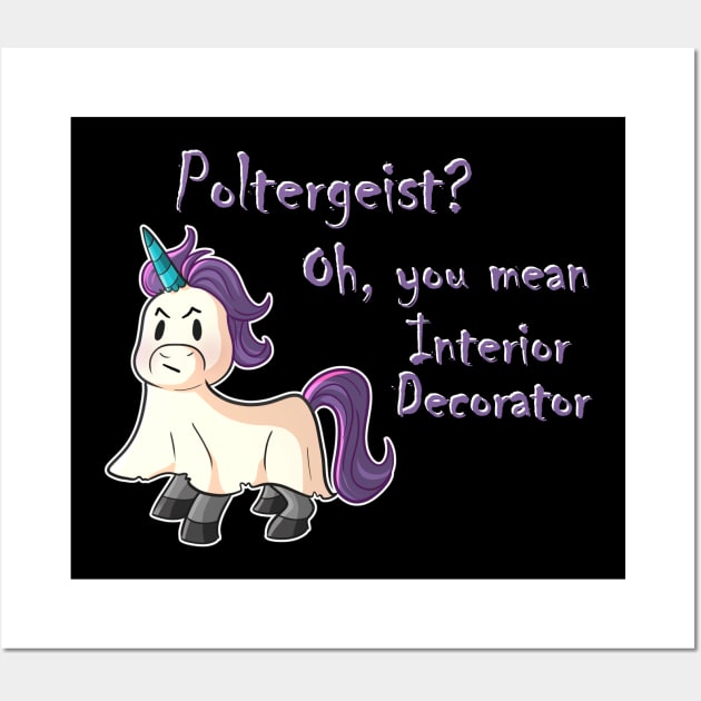 Poltergeist? Oh You Mean Interior Decorator Wall Art by Wanderer Bat